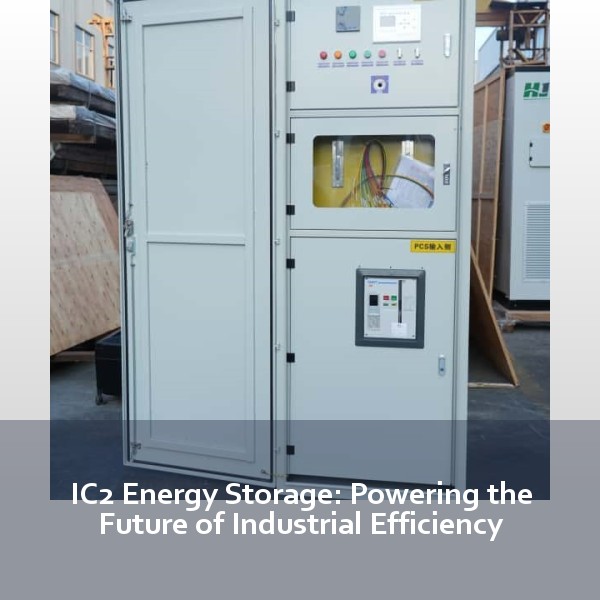 IC2 Energy Storage: Powering the Future of Industrial Efficiency